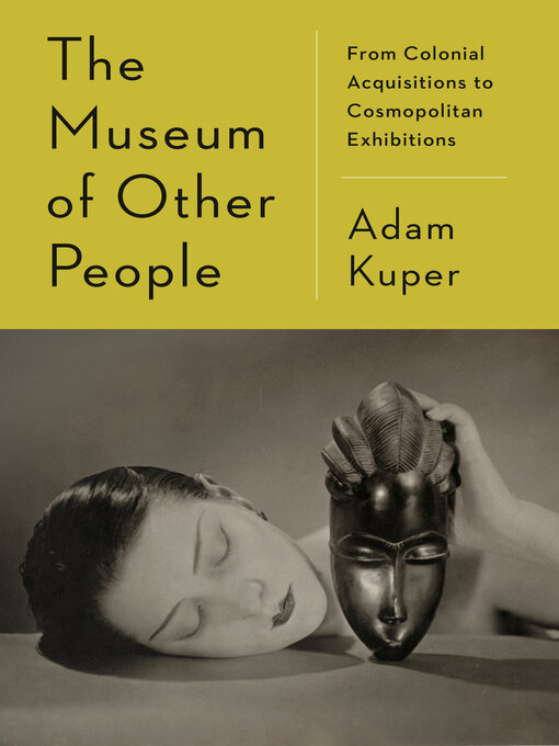 Title details for The Museum of Other People by Adam Kuper - Available